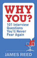 Why You?: 101 Interview Questions You'll Never Fear Again