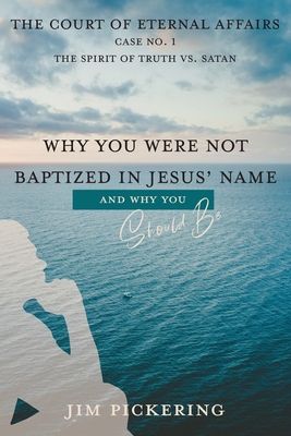 Why You Were Not Baptized in Jesus Name - Pickering, Jim