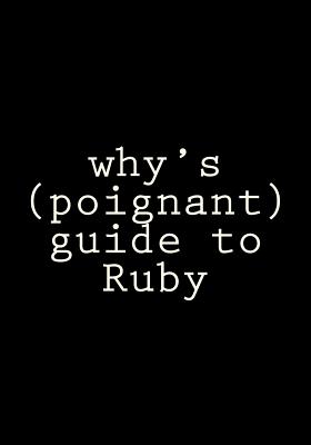 why's (poignant) guide to Ruby - Why the Lucky Stiff