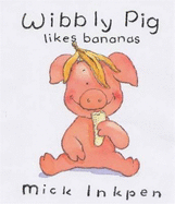 Wibbly Pig Likes Bananas