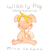 Wibbly Pig Likes Bananas