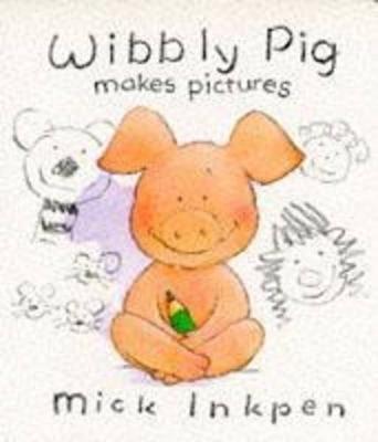 Wibbly Pig Makes Pictures - Inkpen, Mick