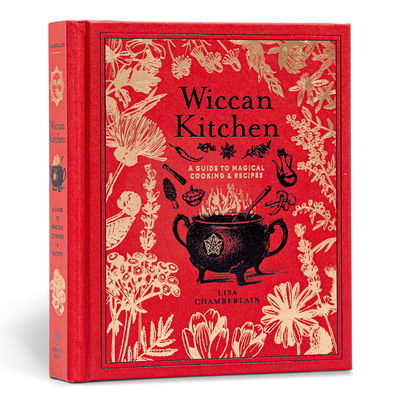 Wiccan Kitchen: A Guide to Magical Cooking & Recipes - A Cookbook - Chamberlain, Lisa