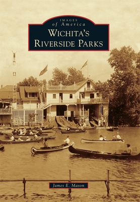 Wichita's Riverside Parks - Mason, James E