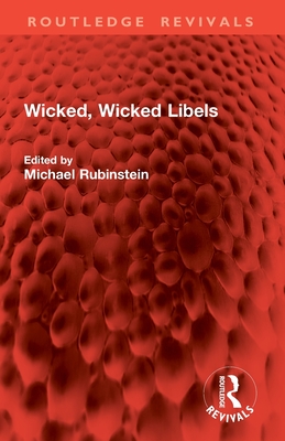 Wicked, Wicked Libels - Rubinstein, Michael (Editor)