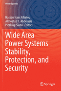 Wide Area Power Systems Stability, Protection, and Security