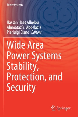 Wide Area Power Systems Stability, Protection, and Security - Haes Alhelou, Hassan (Editor), and Abdelaziz, Almoataz Y. (Editor), and Siano, Pierluigi (Editor)