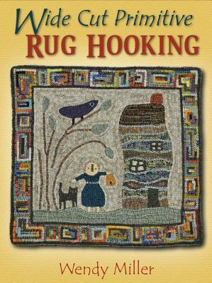 Wide Cut Primitive Rug Hooking - Miller, Wendy