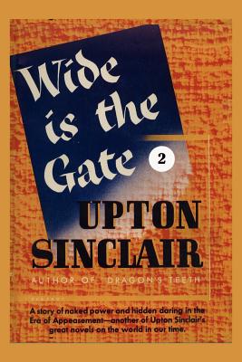 Wide is the Gate II - Sinclair, Upton