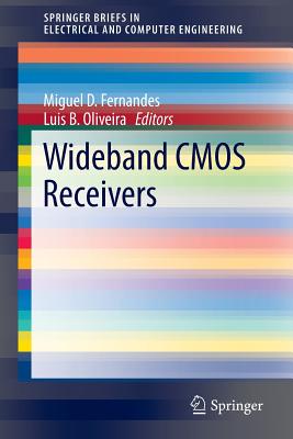 Wideband CMOS Receivers - Fernandes, Miguel D (Editor), and Oliveira, Luis B (Editor)