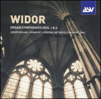 Widor: Organ Symphonies Nos. 1 & 2 - Joseph Nolan (organ)