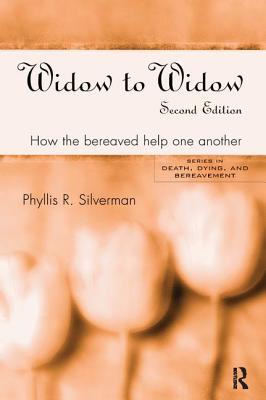 Widow to Widow: How the Bereaved Help One Another - Silverman, Phyllis R.