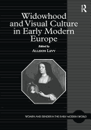 Widowhood and Visual Culture in Early Modern Europe