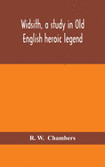 Widsith, A Study In Old English Heroic Legend