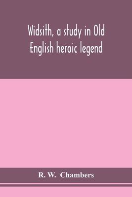 Widsith, A Study In Old English Heroic Legend - R W