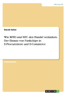 Wie Rfid Und Nfc Den Handel Verandern. Der Einsatz Von Funkchips in E-Procurement Und E-Commerce