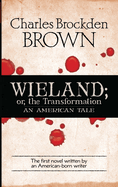 Wieland: Or, the Transformation, an American Tale