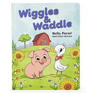 Wiggles & Waddle: Hello, Farm!: And Other Stories