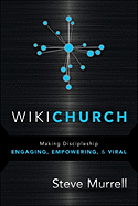 WikiChurch: Making Discipleship Engaging, Empowering, & Viral