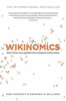 Wikinomics - Williams, Anthony D., and Tapscott, Don