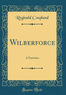 Wilberforce: A Narrative (Classic Reprint)