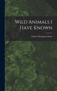 Wild Animals I Have Known