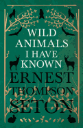 Wild Animals I Have Known