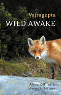 Wild Awake: Alone, Offline and Aware in Nature