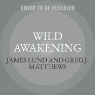 Wild Awakening: How a Raging Grizzly Healed My Wounded Heart