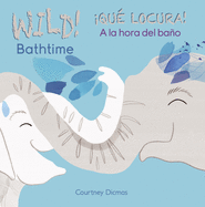 Wild Bathtime!/�Qu? Locura! a la Hora del Ba�o