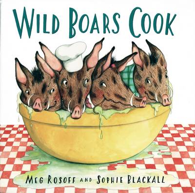 Wild Boars Cook - Rosoff, Meg