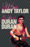 Wild Boy: My Life with Duran Duran
