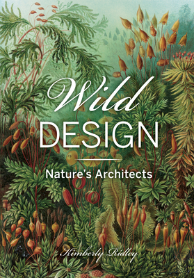 Wild Design: Nature's Architects - Ridley, Kimberly