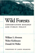 Wild Forests: Conservation Biology and Public Policy