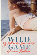 Wild Game: My Mother, Her Lover and Me
