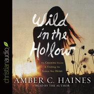 *Wild in the Hollow: On Chasing Desire and Finding the Broken Way Home