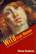 Wild Irish Women: Extraordinary Lives from History