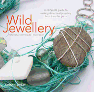 Wild Jewellery: Materials ?� Techniques ?� Inspiration
