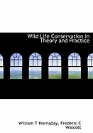 Wild Life Conservation in Theory and Practice