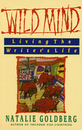 Wild Mind: Living the Writer's Life