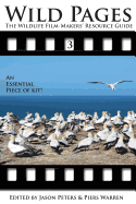 Wild Pages 3: The Wildlife Film-Makers' Resource Guide