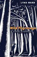 Wild Pilgrimage: A Novel in Woodcuts