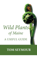 Wild Plants of Maine: A Useful Guide