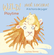 Wild! Playtime/�Qu? Locura! a la Hora de Jugar