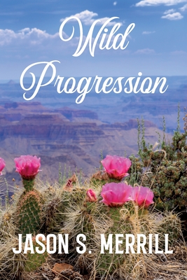 Wild Progression - Merrill, Jason