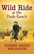 Wild Ride at the Dude Ranch