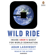 Wild Ride: Inside Uber's Quest for World Domination