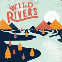 Wild Rivers - Wild Rivers