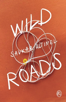 Wild Roads - Altinel, Savkar (Translated by), and Petch, Fionn (Editor), and Suvorova, Natalia (Cover design by)
