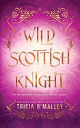 Wild Scottish Knight: A fun opposites attract magical romance
